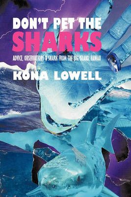 Don't Pet the Sharks By Kona Lowell 9781449064334 (Paperback)
