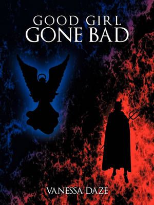 Good Girl Gone Bad By Daze, Vanessa 9781449065744 (Paperback)