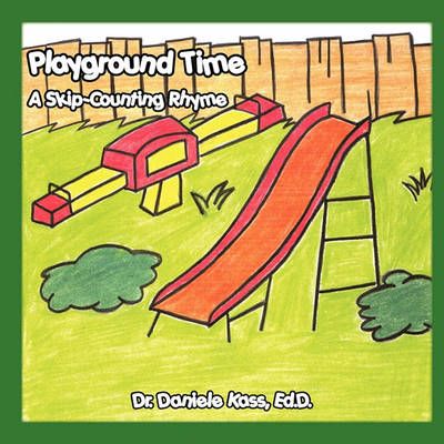 Playground Time By Ed.D. Dr. Daniele Kass 9781449067953 (Paperback)