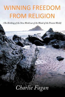 Winning Freedom from Religion By Charlie Fagan 9781449070243