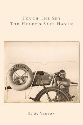 Touch The Sky - The Heart's Safe Haven By E. A. Vinson 9781449071103