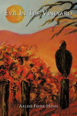 Evil In The Vineyard By Arlene Fisher Hann 9781449071974 (Paperback)