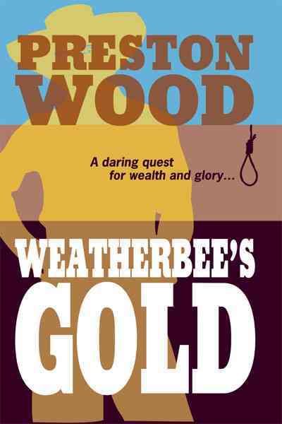 Weatherbee's Gold By Preston Wood 9781449072230 (Hardback)