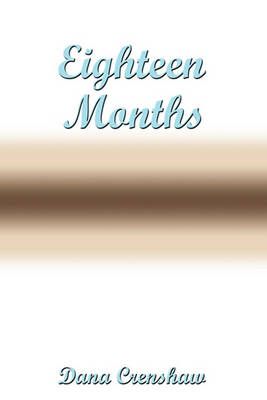 Eighteen Months By Dana Crenshaw 9781449075279 (Paperback)