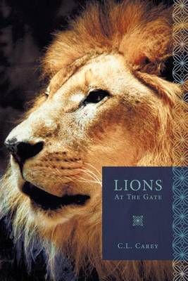 Lions At The Gate By C.L. Carey 9781449076108 (Paperback)