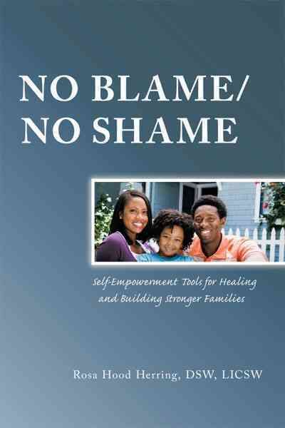 No Blame/No Shame By Rosa Hood Herring DSW LICSW 9781449076467