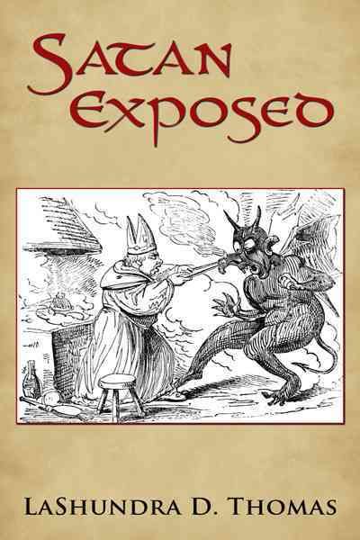 Satan Exposed By LaShundra D. Thomas 9781449080044 (Paperback)