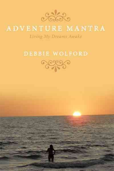 Adventure Mantra By Debbie Wolford 9781449082598 (Hardback)