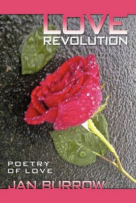 Love Revolution: Poetry of Love By Burrow, Jan 9781449085995