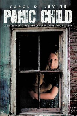 Panic Child By Carol D. Levine 9781449089085 (Hardback)