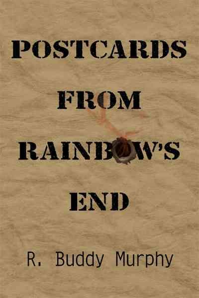 Postcards from Rainbow's End By R. Buddy Murphy 9781449092504
