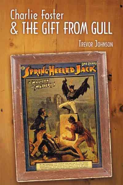 Charlie Foster & the Gift from Gull By Trevor Johnson 9781449093822