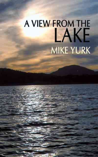 A View From The Lake By Mike Yurk 9781449094935 (Paperback)