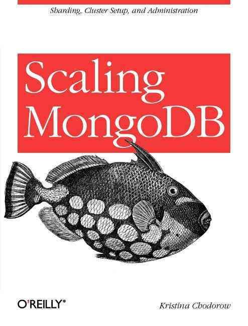 Scaling MongoDB By Kristina Chodorow 9781449303211 (Paperback)