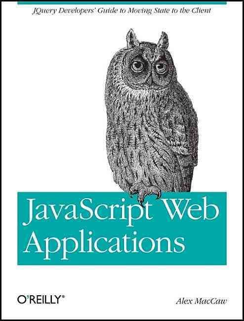 JavaScript Web Applications By Alex MacCaw 9781449303518 (Paperback)