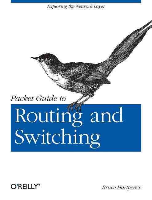 Packet Guide to Routing and Switching By Bruce Hartpence 9781449306557