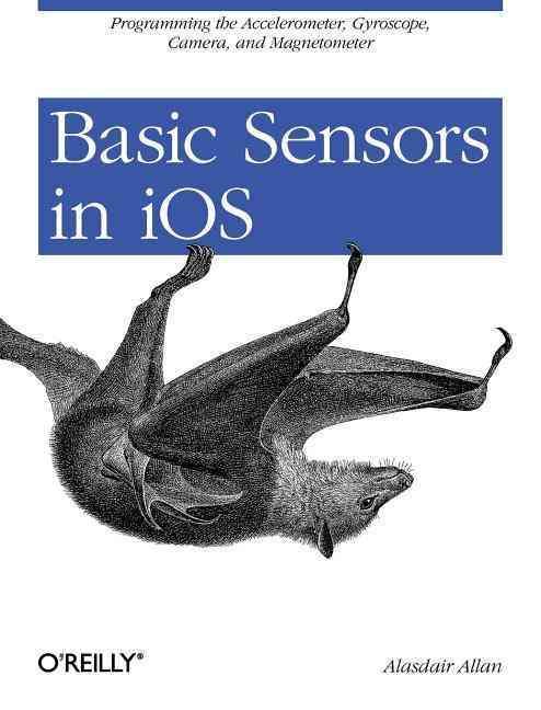 Basic Sensors in iOS 9781449308469 (Paperback)
