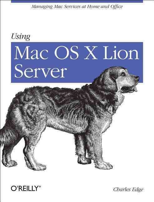 Using Mac OS X Lion Server By Charles S. Edge 9781449316051