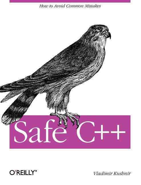 Safe C++ By Vladimir Kushnir 9781449320935 (Paperback)