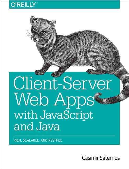 Client-Server Web Apps With JavaScript and Java By Casimir Saternos