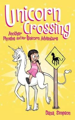 Unicorn Crossing: Another Phoebe and Her Unicorn Adventure (Hardback)
