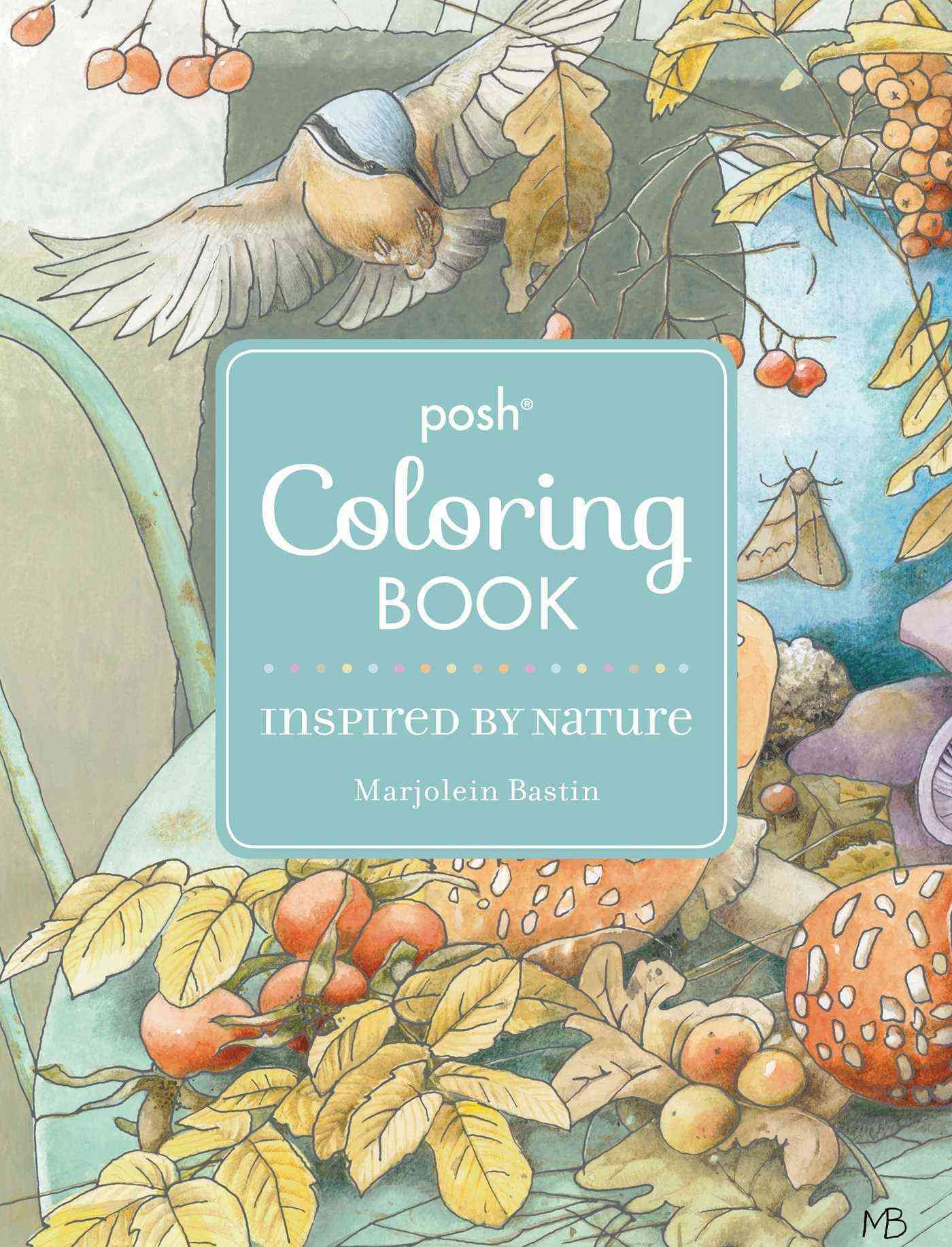 Posh Adult Coloring Book: Inspired by Nature By Marjolein Bastin