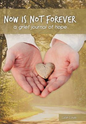 Now is Not Forever By Luan Louis 9781449710583 (Hardback)