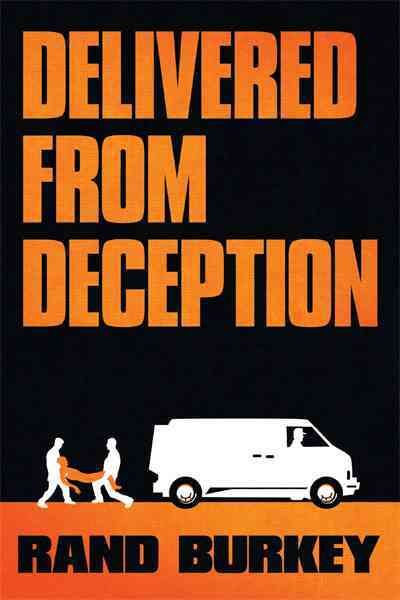 Delivered from Deception By Rand Burkey 9781449719746 (Paperback)