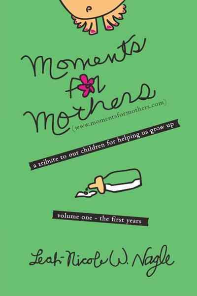 Moments For Mothers By Leah-Nicole W. Nagle 9781449721145 (Hardback)