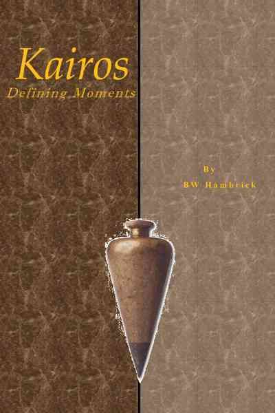 Kairos Defining Moments By B.W. Hambrick 9781449722678 (Hardback)