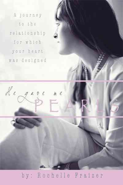 He Gave Me Pearls By Rochelle Frazier 9781449723255 (Paperback)