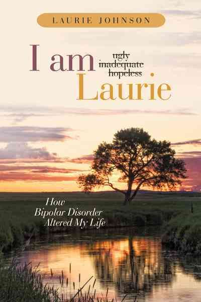 I Am Laurie By Laurie Johnson 9781449728137 (Paperback)