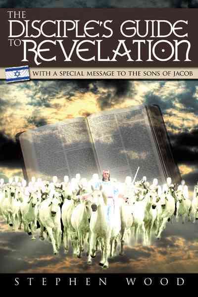 The Disciple's Guide to Revelation By Stephen Wood 9781449737207