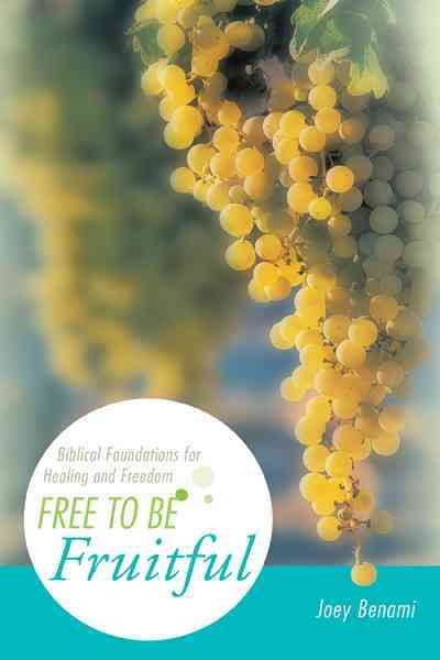 Free to Be Fruitful By Joey Benami 9781449738457 (Paperback)