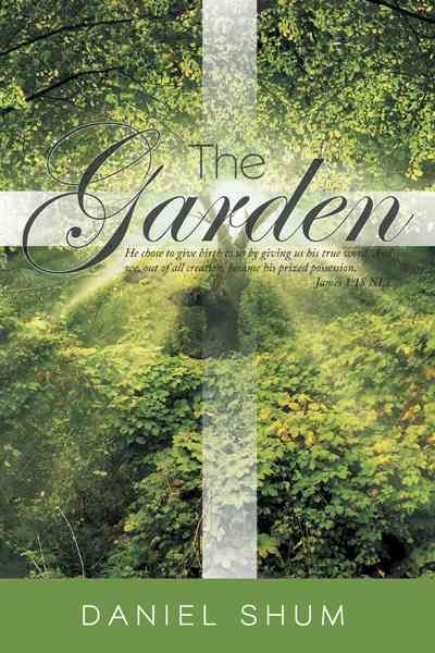 The Garden: He Chose to Give Birth to Us by Giving Us His True Word. and We, Out of All Creation, Became His Prized Possession. Ja