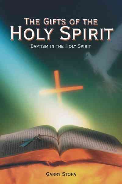 The Gifts of the Holy Spirit By Garry Stopa 9781449745134 (Paperback)