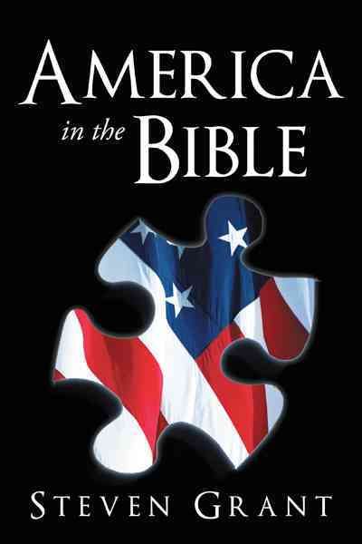America In The Bible By Steven Grant 9781449756840 (Paperback)