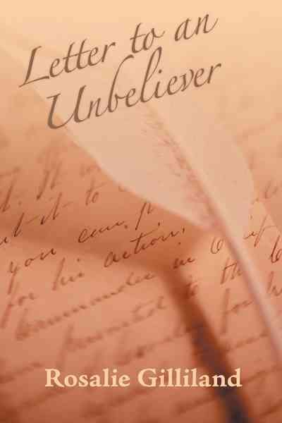 Letter To An Unbeliever By Rosalie Gilliland 9781449758363 (Paperback)