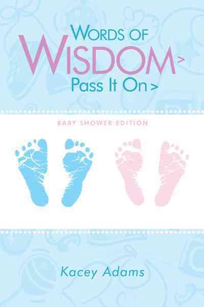 Words of Wisdom > Pass It On > Baby Shower Edition By Kacey Adams