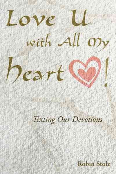 Love U with All My Heart! By Robin Stolz 9781449760083 (Paperback)