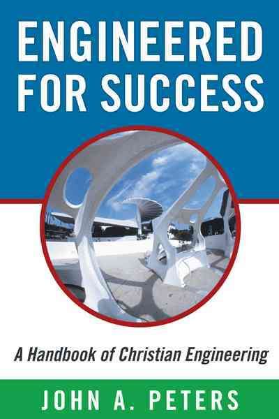Engineered for Success By John A. Peters 9781449768102 (Hardback)