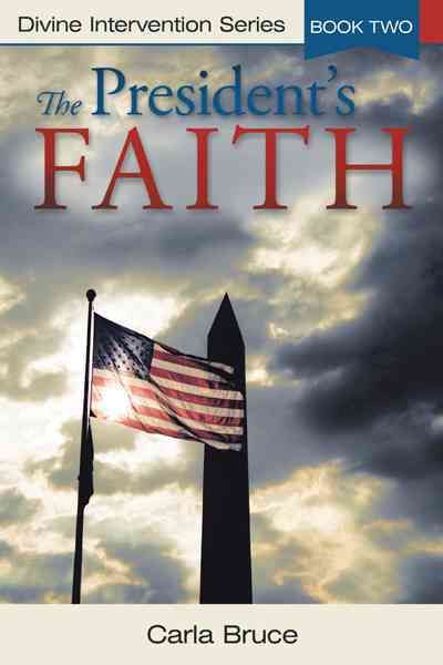 The President's Faith By Carla Bruce 9781449770563 (Paperback)