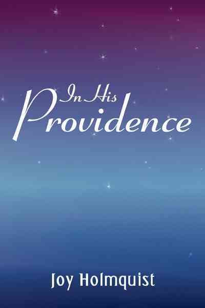In His Providence By Joy Holmquist 9781449772093 (Paperback)