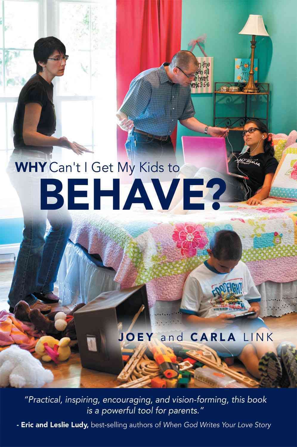 Why Can't I Get My Kids to Behave? By Link, Joey 9781449772833