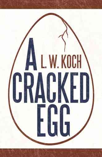 A Cracked Egg By L W Koch 9781449791926 (Paperback)