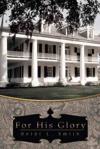 For His Glory By Heidi L. Smith 9781449797393 (Hardback)