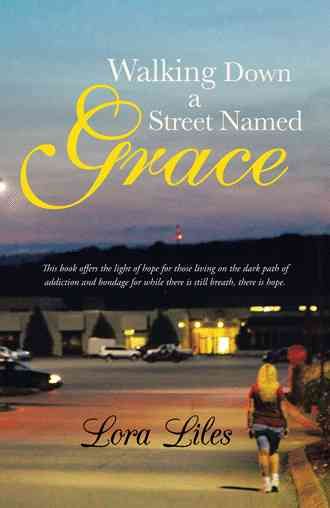 Walking Down a Street Named Grace By Liles, Lora 9781449798857