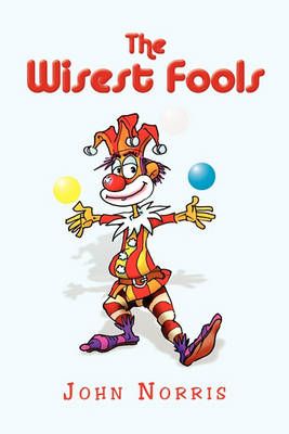 The Wisest Fools By John (Georgetown University USA) Norris