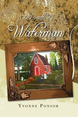 The Death of a Waterman By Ponsor Yvonne Ponsor 9781450004244