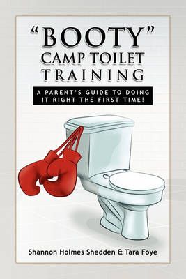 Booty Camp Toilet Training By Shannon Holmes Shedden & Tara Foye